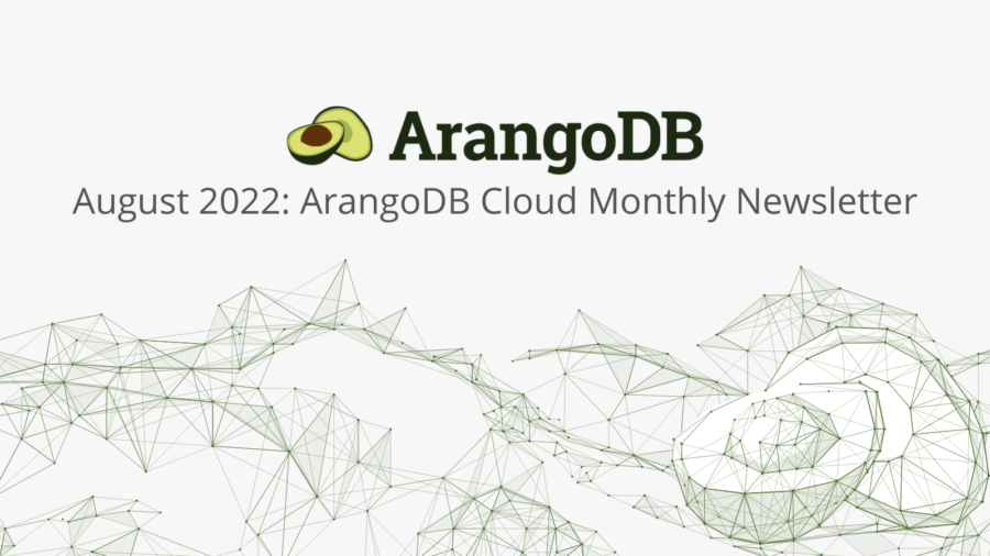 August 2022 ArangoDB Cloud Monthly Newsletter