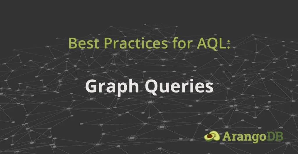 Best Practices for AQL Graph Que